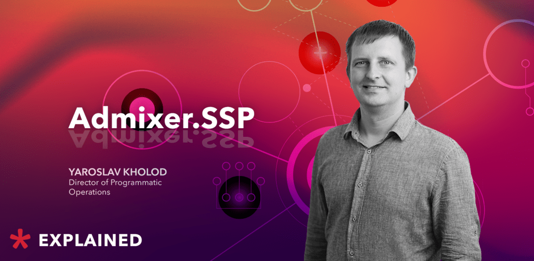 How Yaroslav Kholod's Team Built Admixer SSP - Admixer Blog